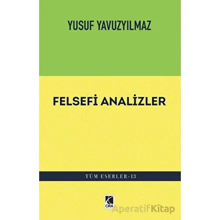 Felsefi Analizler - Yusuf Yavuzyılmaz - Çıra Yayınları