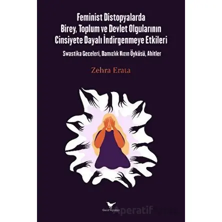 Feminist Distopyalarda Birey, Toplum ve Devlet Olgularının Cinsiyete Dayalı İndirgemeye Etkileri