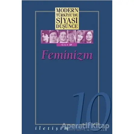 Feminizm - Modern Türkiye’de Siyasi Düşünce Cilt 10 (Ciltli) - Kolektif - İletişim Yayınevi