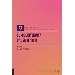 Güncel Biyokimya Çalışmaları 3 ( AYBAK 2022 Mart ) - Doğan Yücel - Akademisyen Kitabevi