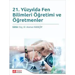 21. Yüzyılda Fen Bilimleri Öğretimi ve Öğretmenler - Kolektif - Pegem Akademi Yayıncılık