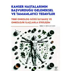 Kanser Hastalarının Başvurduğu Geleneksel ve Tamamlayıcı Tedaviler - Tıbbi Onkolog Gözü ile Bakış ve