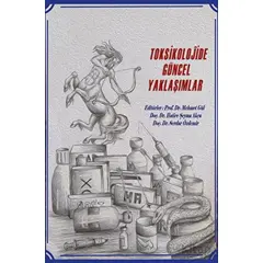 Toksikolojide Güncel Yaklaşımlar - Kolektif - Platanus Publishing