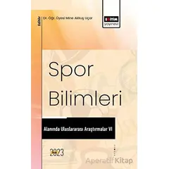 Spor Bilimleri Alanında Uluslararası Araştırmalar VI - Kolektif - Eğitim Yayınevi - Bilimsel Eserler