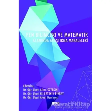 Fen Bilimleri ve Matematik Alanında Araştırma Makaleleri - Nil Ertekin Binbay - Gece Kitaplığı