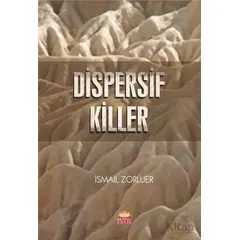 Dispersif Killer - İsmail Zorluer - Nobel Bilimsel Eserler