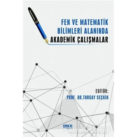 Fen ve Matematik Bilimleri Alanında Akademik Çalışmalar - Turgay Seçkin - Gece Kitaplığı