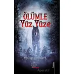 Ölümle Yüz yüze - Galip Şefahet - Asmaaltı Yayınevi