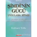 Şimdinin Gücü Uygulama Kitabı - Eckhart Tolle - Akaşa Yayınları