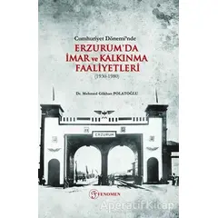 Cumhuriyet Dönemi’nde Erzurumda İmar ve Kalkınma Faaliyetleri (1930-1980)