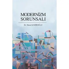 Modernizm Sorunsalı - Murat Kadiroğlu - Fenomen Yayıncılık