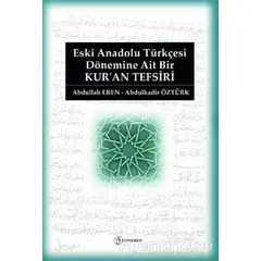 Eski Anadolu Türkçesi Dönemine Ait Bir Kuran Tefsiri - Abdulkadir Öztürk - Fenomen Yayıncılık