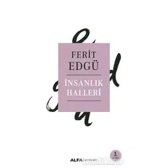 İnsanlık Halleri - Ferit Edgü - Alfa Yayınları