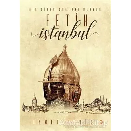 Fetih İstanbul - İsmet Cerit - Cinius Yayınları