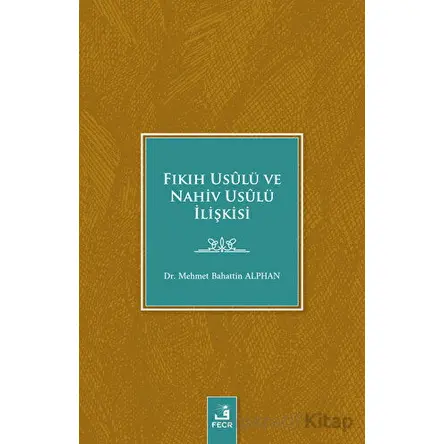 Fıkıh Usulü ve Nahiv Usulü İlişkisi - Mehmet Bahattin Alphan - Fecr Yayınları