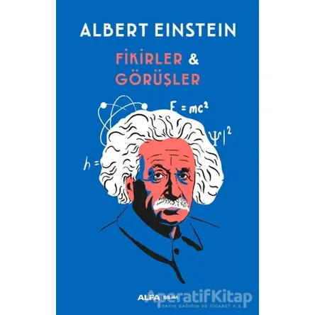 Fikirler ve Görüşler - Albert Einstein - Alfa Yayınları