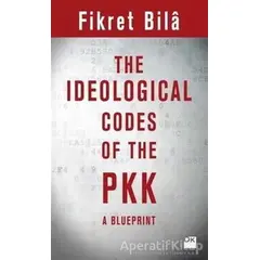 The Ideological Codes Of The PKK A Blueprint - Fikret Bila - Doğan Kitap