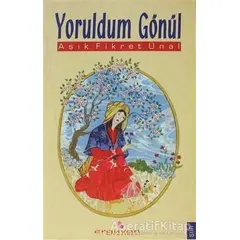 Yoruldum Gönül - Fikret Ünal - Erguvan Yayınevi