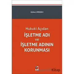 İşletme Adı ve İşletme Adının Korunması - Gürkan Ormancı - Adalet Yayınevi