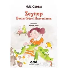 Zeynep - Benim Güzel Hayvanlarım - Filiz Özdem - Yapı Kredi Yayınları