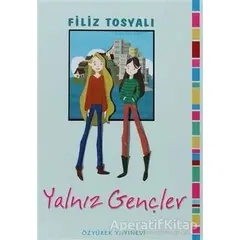 Yalnız Gençler - Filiz Tosyalı - Özyürek Yayınları