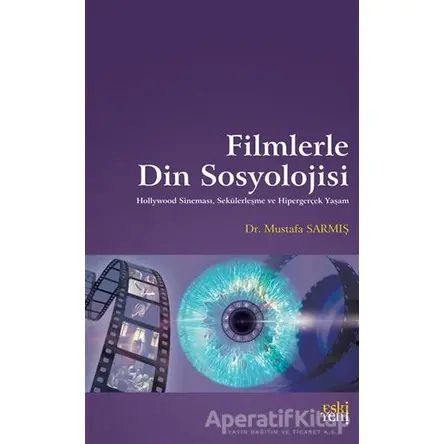 Filmlerle Din Sosyolojisi - Mustafa Sarmış - Eski Yeni Yayınları