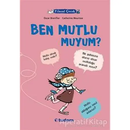 Filozof Çocuk : Ben Mutlu muyum? - Oscar Brenifier - Tudem Yayınları