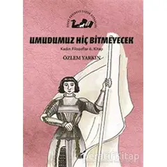 Umudumuz Hiç Bitmeyecek - Kadın Filozoflar 6. Kitap - Özlem Yarkın - Öteki Yayınevi