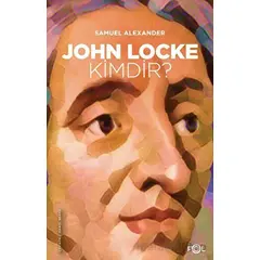 John Locke Kimdir? - Samuel Alexander - Fol Kitap