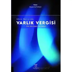 Adana Basınında Varlık Vergisi (Türk Sözü, Bugün, Yeni Adana) - Murat Kütükçü - Akademisyen Kitabevi