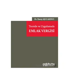 Teoride ve Uygulamada Emlak Vergisi - Nuray Aşçı Akıncı - On İki Levha Yayınları