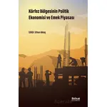 Körfez Bölgesinin Politik Ekonomisi ve Emek Piyasası - Kolektif - İktisat Yayınları