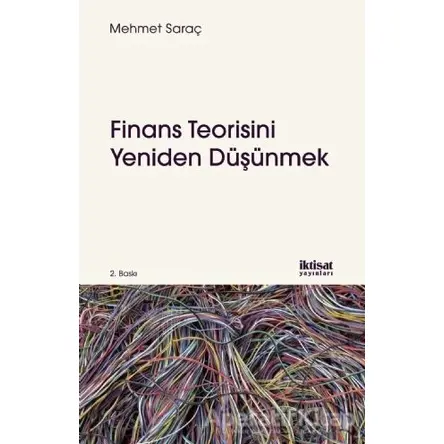 Finans Teorisini Yeniden Düşünmek - Mehmet Saraç - İktisat Yayınları