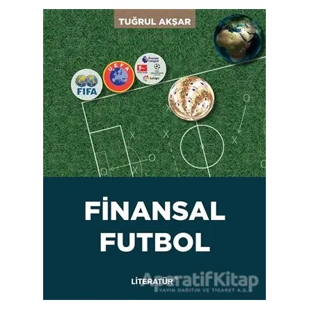 Finansal Futbol - Tuğrul Akşar - Literatür Yayıncılık