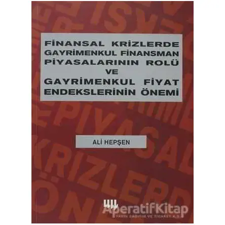 Finansal Krizlerde Gayrimenkul Finansman Piyasalarının Rolü ve Gayrimenkul Fiyat Endekslerinin Önemi