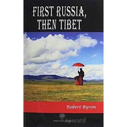 First Russia Then Tibet - Robert Byron - Platanus Publishing