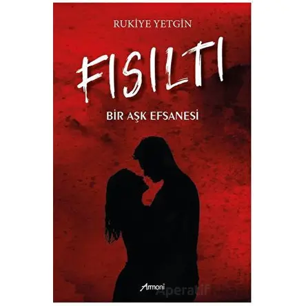 Fısıltı - Bir Aşk Efsanesi - Rukiye Yetgin - Armoni Yayıncılık