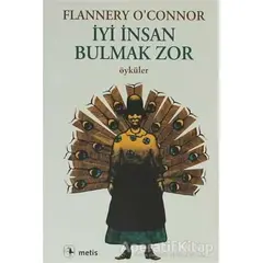 İyi İnsan Bulmak Zor - Flannery OConnor - Metis Yayınları