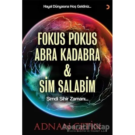 Fokus Pokus Abra Kadabra ve Sim Salabim - Adnan Çetin - Cinius Yayınları