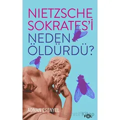 Nietzsche Sokrates’i Neden Öldürdü? - Adnan Esenyel - Fol Kitap