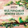 Yeşil Papağanlar Nereden Geldi? - Betül İlter - FOM Kitap