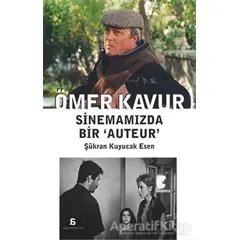 Ömer Kavur: Sinemamızda Bir ‘Auteur’ - Şükran Kuyucak Esen - Agora Kitaplığı