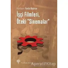 İşçi Filmleri, Öteki Sinemalar - Funda Başaran - Yordam Kitap