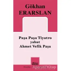 Paşa Paşa Tiyatro yahut Ahmet Vefik Paşa - Gökhan Erarslan - Mitos Boyut Yayınları