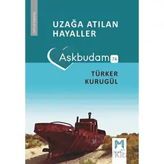 Uzağa Atılan Hayaller (Aşkbudam) - Türker Kurugül - Memento Mori