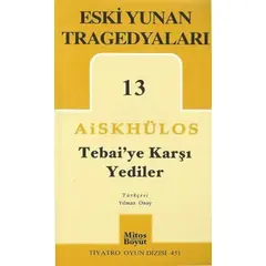 Tebai’ye Karşı Yediler - Eski Yunan Tragedyaları 13 - Aiskhülos - Mitos Boyut Yayınları