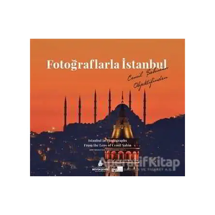 Fotoğraflarla İstanbul - Istanbul in Photographs From the Lens of Cemil Şahin