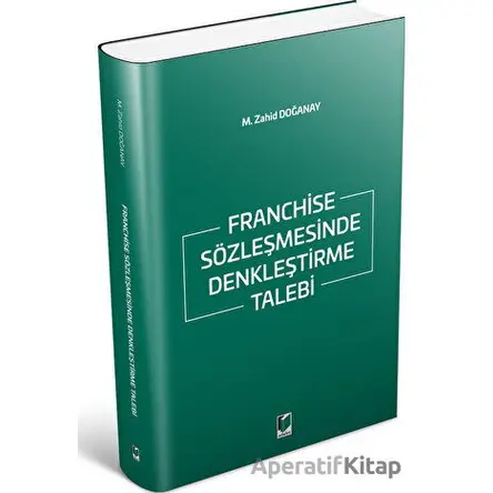 Franchise Sözleşmesinde Denkleştirme Talebi - M. Zahid Doğanay - Adalet Yayınevi