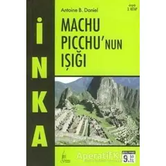 İnka Machu Picchu’nun Işığı 3. Kitap - Antoine B. Daniel - Galata Yayıncılık