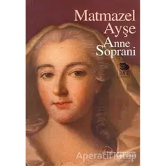 Matmazel Ayşe - Anne Soprani - İmge Kitabevi Yayınları